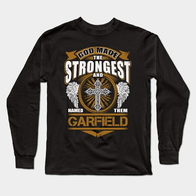 Garfield Name T Shirt - God Found Strongest And Named Them Garfield Gift Item Long Sleeve T-Shirt by reelingduvet